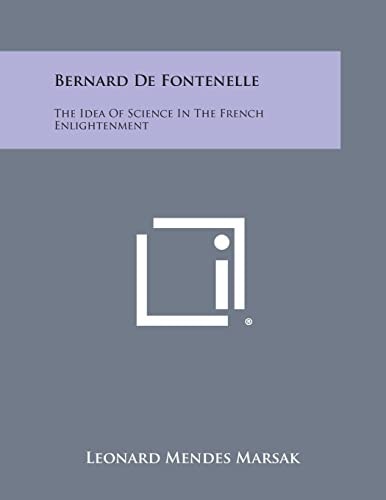 Bernard de Fontenelle The Idea of Science in the French Enlightenment
