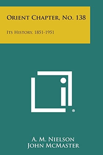 Orient Chapter, No. 138 Its History, 1851-1951