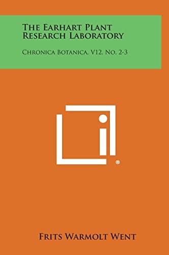 The Earhart Plant Research Laboratory Chronica Botanica, V12, No. 2-3