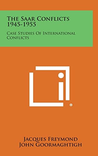 The Saar Conflicts 1945-1955 Case Studies of International Conflicts