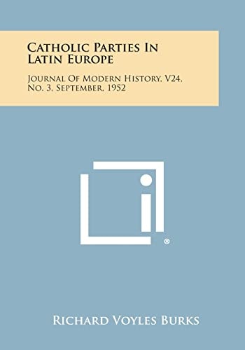 Catholic Parties in Latin Europe Journal of Modern History, V24, No. 3, September, 1952