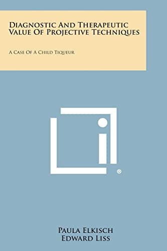 Diagnostic and Therapeutic Value of Projective Techniques A Case of a Child Tiqueur