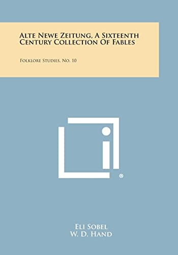 Alte Newe Zeitung, a Sixteenth Century Collection of Fables Folklore Studies, No. 10
