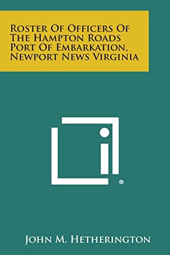 Roster of Officers of the Hampton Roads Port of Embarkation, Newport News Virginia