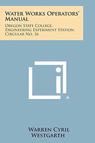 Water Works Operators' Manual Oregon State College, Engineering Experiment Station, Circular No. 16
