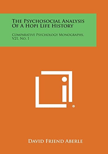 The Psychosocial Analysis of a Hopi Life History Comparative Psychology Monographs, V21, No. 1