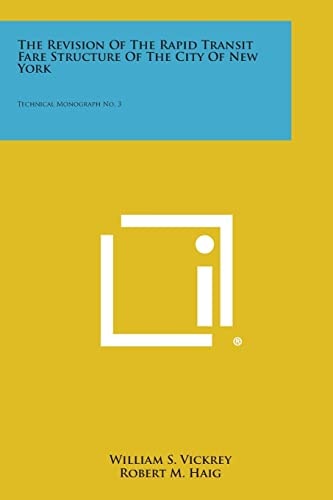The Revision of the Rapid Transit Fare Structure of the City of New York Technical Monograph No. 3