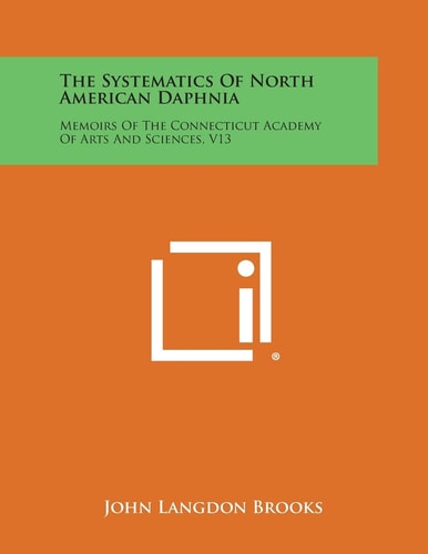 The Systematics of North American Daphnia Memoirs of the Connecticut Academy of Arts and Sciences, V13