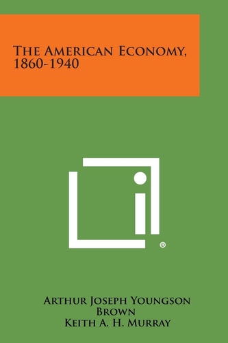 The American Economy, 1860-1940