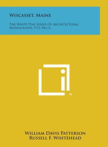 Wiscasset, Maine The White Pine Series of Architectural Monographs, V12, No. 6