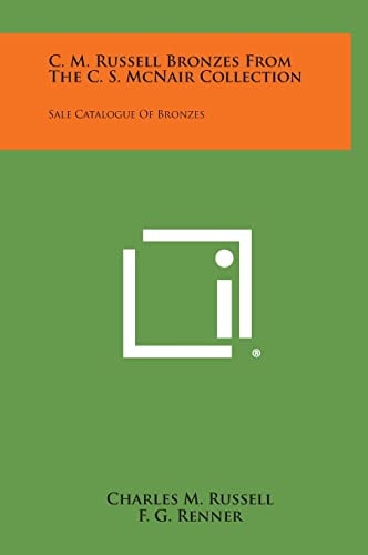 C. M. Russell Bronzes from the C. S. McNair Collection Sale Catalogue of Bronzes