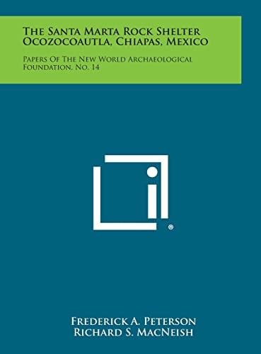 The Santa Marta Rock Shelter Ocozocoautla, Chiapas, Mexico Papers of the New World Archaeological Foundation, No. 14