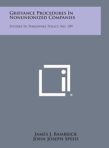 Grievance Procedures in Nonunionized Companies Studies in Personnel Policy, No. 109