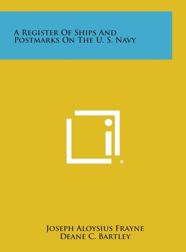 A Register of Ships and Postmarks on the U. S. Navy