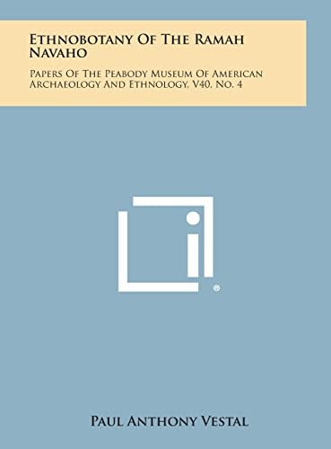 Ethnobotany of the Ramah Navaho Papers of the Peabody Museum of American Archaeology and Ethnology, V40, No. 4