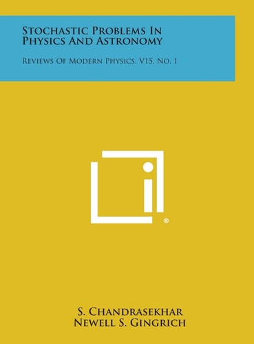 Stochastic Problems in Physics and Astronomy Reviews of Modern Physics, V15, No. 1