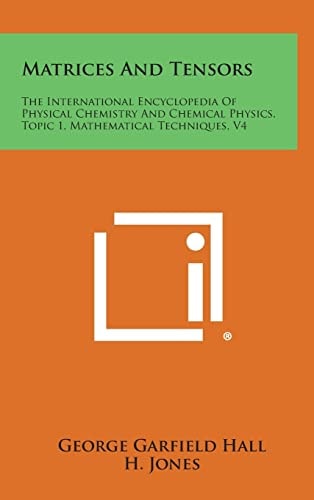 Matrices and Tensors The International Encyclopedia of Physical Chemistry and Chemical Physics, Topic 1, Mathematical Techniques, V4