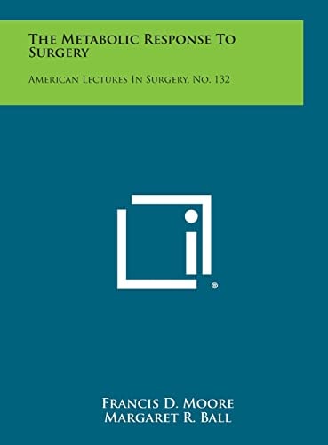 The Metabolic Response to Surgery American Lectures in Surgery, No. 132