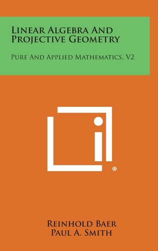 Linear Algebra and Projective Geometry Pure and Applied Mathematics, V2