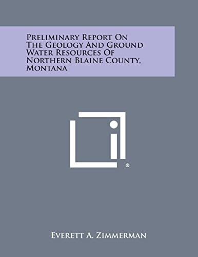 Preliminary Report on the Geology and Ground Water Resources of Northern Blaine County, Montana