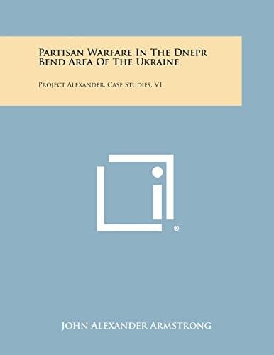 Partisan Warfare in the Dnepr Bend Area of the Ukraine Project Alexander, Case Studies, V1