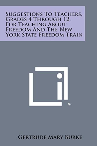 Suggestions to Teachers, Grades 4 Through 12, for Teaching about Freedom and the New York State Freedom Train