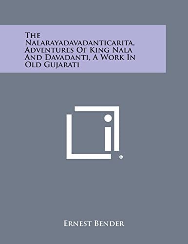 The Nalarayadavadanticarita, Adventures of King Nala and Davadanti, a Work in Old Gujarati