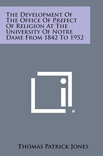 The Development of the Office of Prefect of Religion at the University of Notre Dame from 1842 To 1952