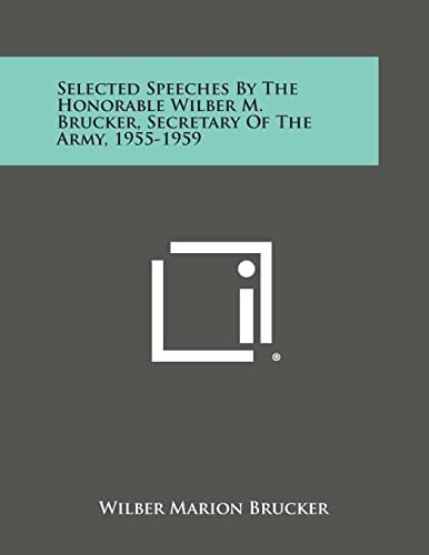 Selected Speeches by the Honorable Wilber M. Brucker, Secretary of the Army, 1955-1959