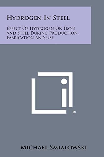 Hydrogen in Steel Effect of Hydrogen on Iron and Steel During Production, Fabrication and Use