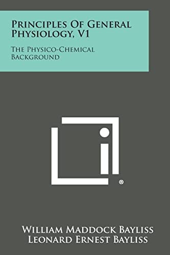 Principles of General Physiology, V1 The Physico-Chemical Background