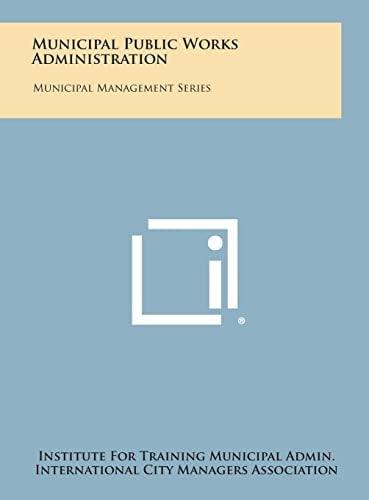 Municipal Public Works Administration Municipal Management Series