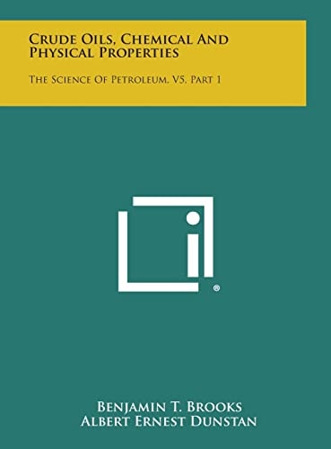 Crude Oils, Chemical and Physical Properties The Science of Petroleum, V5, Part 1