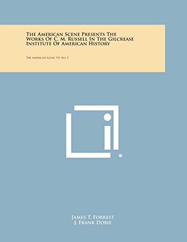 The American Scene Presents the Works of C. M. Russell in the Gilcrease Institute of American History The American Scene, V3, No. 2
