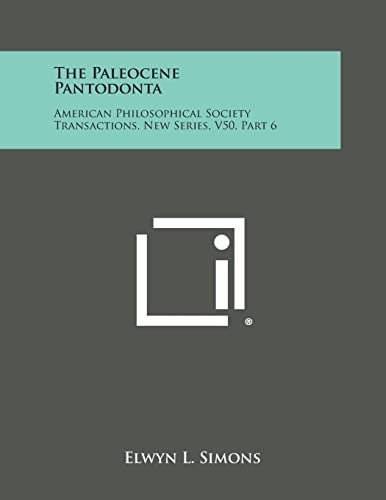The Paleocene Pantodonta American Philosophical Society Transactions, New Series, V50, Part 6