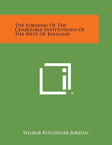 The Forming of the Charitable Institutions of the West of England