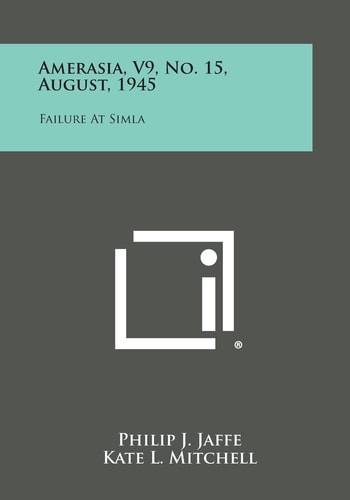 Amerasia, V9, No. 15, August, 1945 Failure at Simla