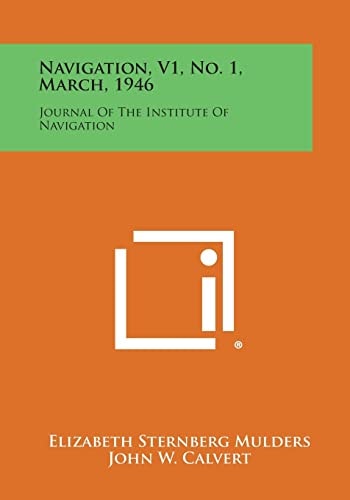 Navigation, V1, No. 1, March, 1946 Journal of the Institute of Navigation