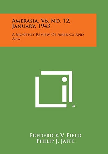 Amerasia, V6, No. 12, January, 1943 A Monthly Review of America and Asia