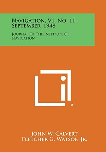 Navigation, V1, No. 11, September, 1948 Journal of the Institute of Navigation