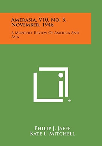 Amerasia, V10, No. 5, November, 1946 A Monthly Review of America and Asia