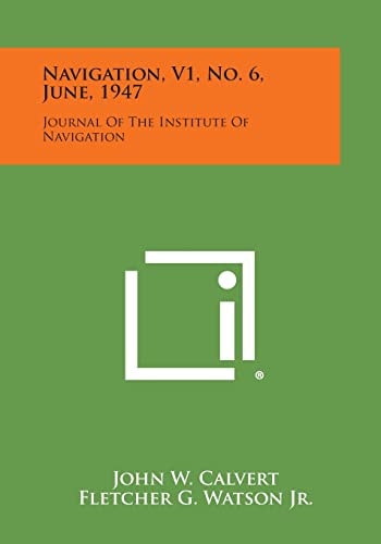 Navigation, V1, No. 6, June, 1947 Journal of the Institute of Navigation