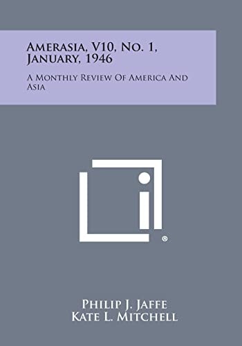 Amerasia, V10, No. 1, January, 1946 A Monthly Review of America and Asia