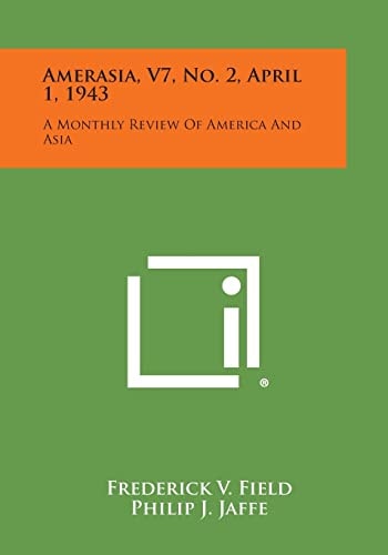 Amerasia, V7, No. 2, April 1, 1943 A Monthly Review of America and Asia