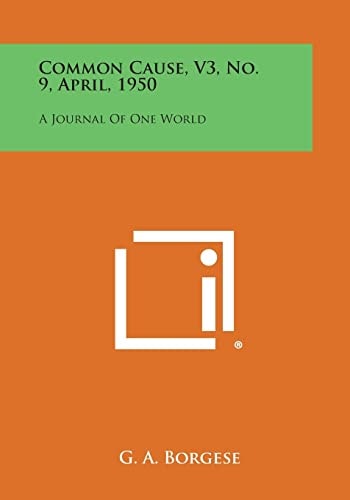 Common Cause, V3, No. 9, April, 1950 A Journal of One World