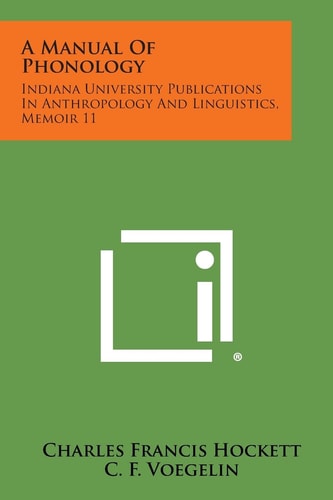 A Manual of Phonology Indiana University Publications in Anthropology and Linguistics, Memoir 11