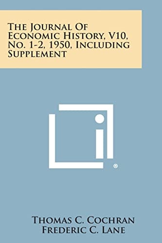 The Journal of Economic History, V10, No. 1-2, 1950, Including Supplement