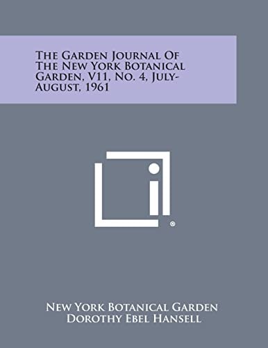 The Garden Journal of the New York Botanical Garden, V11, No. 4, July-August, 1961