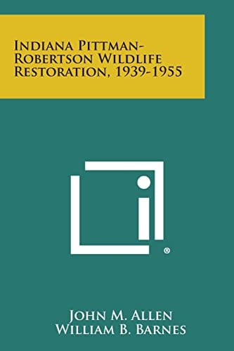 Indiana Pittman-Robertson Wildlife Restoration, 1939-1955