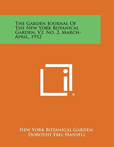The Garden Journal of the New York Botanical Garden, V2, No. 2, March-April, 1952
